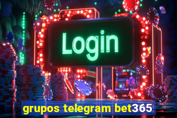 grupos telegram bet365